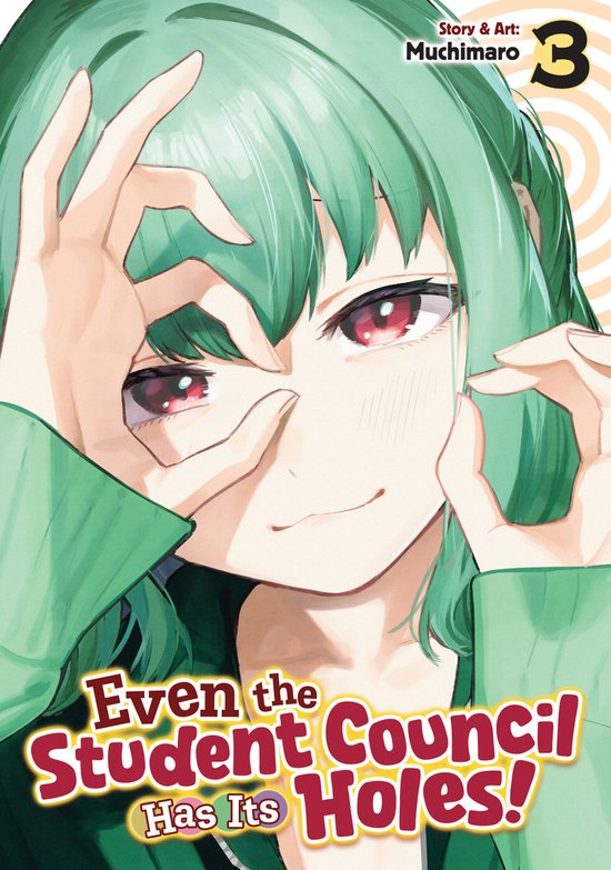 Cover van 'Even the Student Council Has Its Holes!' Vol. 3. Een anime-meisje met groen haar en rode ogen, dat haar ogen bedekt met haar vingers. 'Story & Art: Muchimaro' en 'Even the Student Council Has Its Holes!' staan erop.