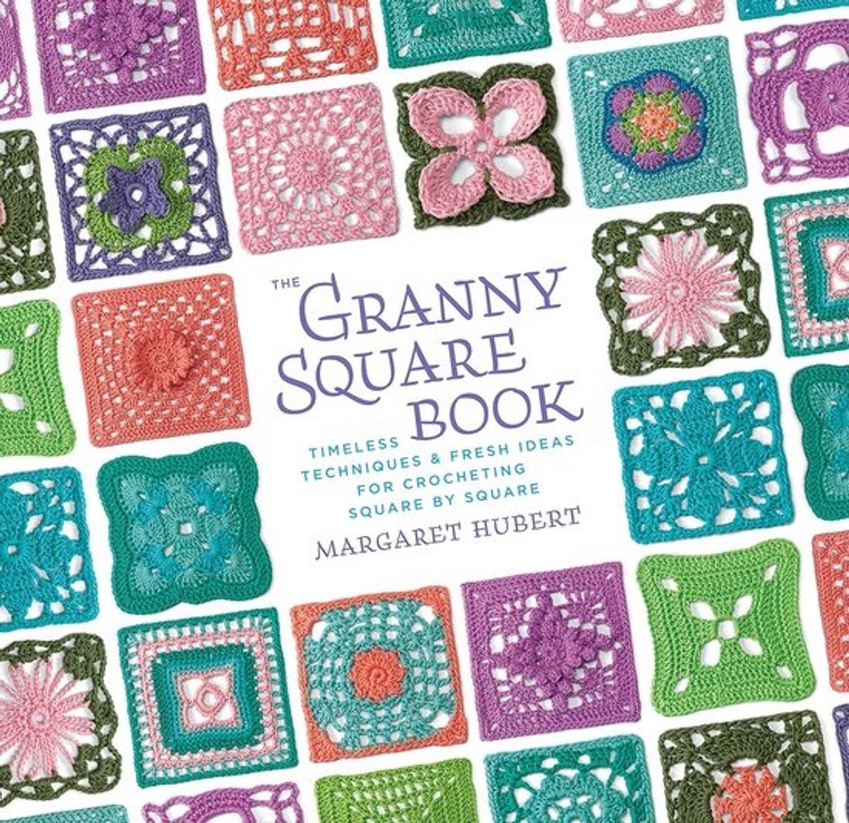 Haakboek voor Granny Squares: Klassieke Technieken en Nieuwe Ideeën voor het Haken van Vierkanten