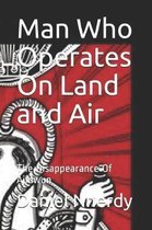 Man Who Operates on Land and Air