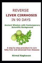 Ancient Cure- Reverse Liver Cirrhosis in 90 Days