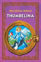 Hans Christian Andersen Classic Tales - Thumbelina. Classic fairy tales for children (Fully illustrated)