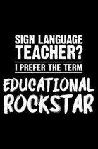 Sign Language Teacher? I Prefer the Term Educational Rockstar