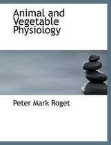 Animal and Vegetable Physiology