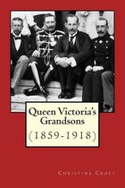 Queen Victoria's Grandsons (1859-1918)