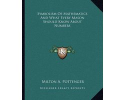 Symbolism of Mathematics and What Every Mason Should Know about Numbers