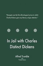 In Jail with Charles Distinct Dickens