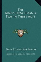 The King's Henchman a Play in Three Acts