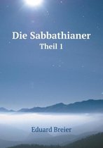 Die Sabbathianer Theil 1