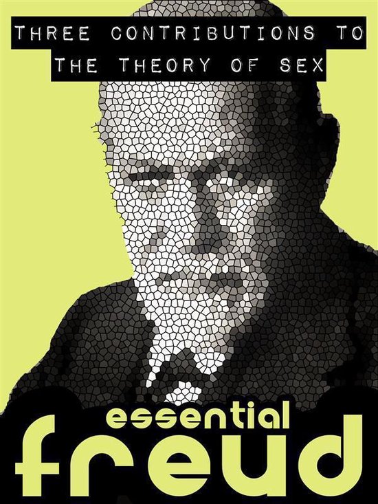 Essential Freud - Three Contributions to the Theory of Sex - cover