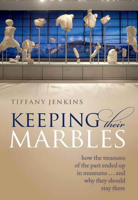 Couverture du livre : 'Keeping Their Marbles' par Tiffany Jenkins, avec une exposition d'objets de musée en arrière-plan.