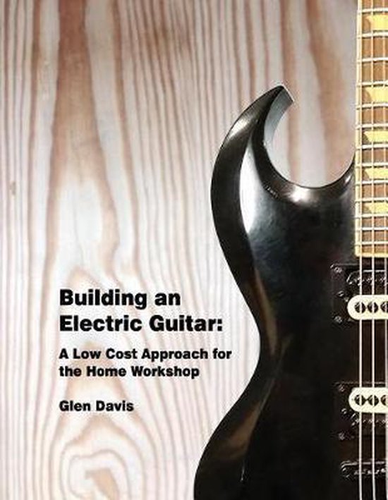 Building an Electric Guitar 9781542583534 Glen D Davis Boeken