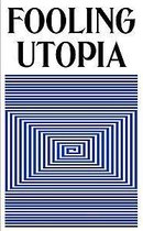 Fooling Utopia