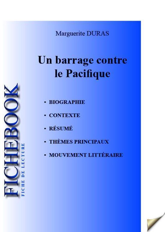 Fiche de lecture Un barrage contre le Pacifique (ebook), Marguerite Duras Fiche de lecture Un barrage contre le Pacifique (ebook), Marguerite Duras