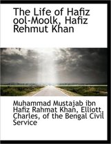 The Life of Hafiz Ool-Moolk, Hafiz Rehmut Khan