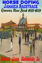 Horse Doping Jamaica Racetrack Queens, New York 1938-1939