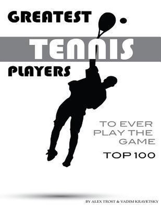 Greatest Tennis Players to Ever Play the Game Top 100 - cover