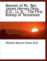 Memoir of Rt. REV. James Hervey Otey, D.D., LL.D.