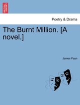 The Burnt Million. [A Novel.]