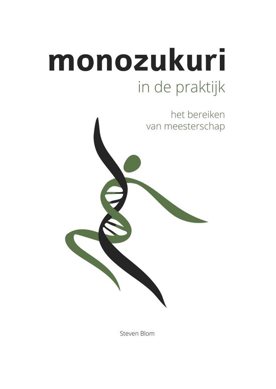 Monozukuri: doen met aandacht 2 - Monozukuri in de praktijk - Steven Blom | Nextbestfoodprocessors.com