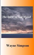 The Spirit Of God Moved