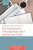 Blackstone's Guides - Blackstone's Guide to the Employment Tribunals Rules 2013 and the Fees Order