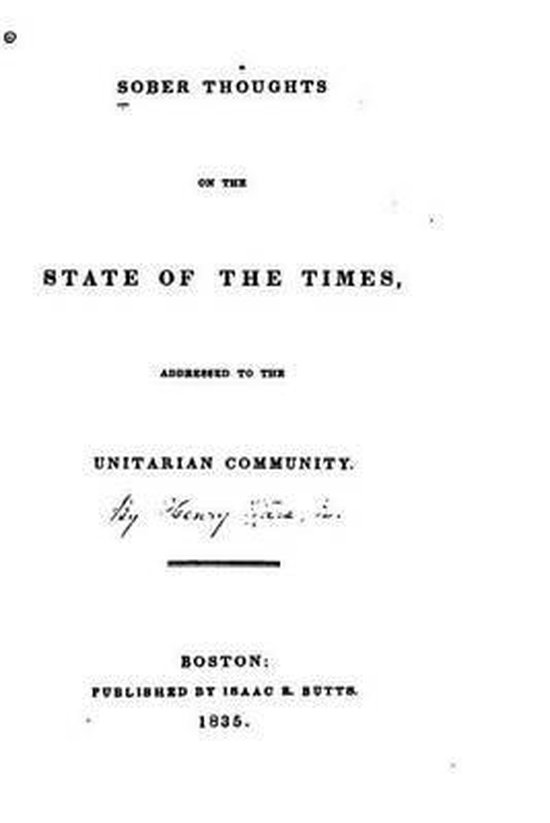 Sober Thoughts on the State of the Times Addressed to the Unitarian Community