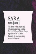 Sara Noun [ Sara ] the Perfect Woman Super Sexy with Infinite Charisma, Funny and Full of Good Ideas. Always Right Because She Is... Sara
