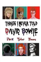 Things I Never Told David Bowie