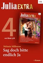Julia Extra 378 - Julia Extra Band 378 - Teil 4: Sag doch bitte endlich Ja