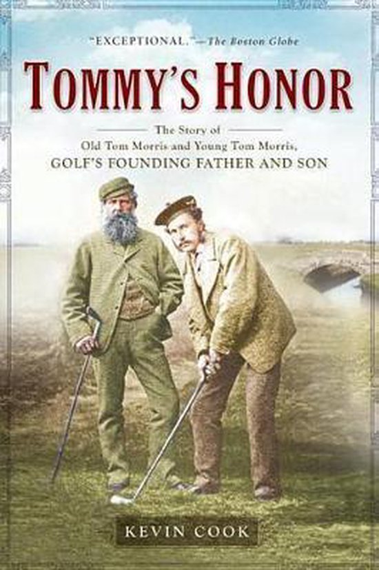 Tommy's Honor The Story of Old Tom Morris and Young Tom Morris, Golf's