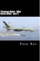 Titanium Alpha - Who Dares Wins Part 2