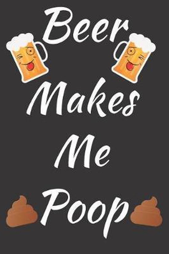Beer Makes Me Poop, Dumkist 9781093872200 Boeken