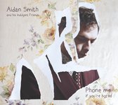 Aidan Smith & His Indulgent Friends - Phone Me If You're Bored (CD)