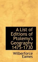 A List of Editions of Ptolemy's Geography 1475-1730