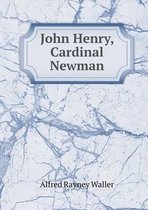 John Henry, Cardinal Newman