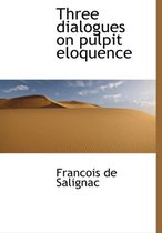 Three Dialogues on Pulpit Eloquence