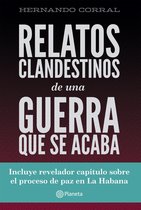 Relatos clandestinos de una guerra que se acaba