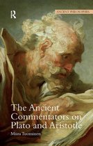 Ancient Philosophies - The Ancient Commentators on Plato and Aristotle