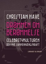 Drømmen om berømmelse. Celebritykulturen - den nye sammenhængskraft