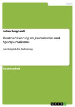 Boulevardisierung im Journalismus und Sportjournalismus
