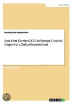 Low Cost Carrier (LCC) in Europa. Historie, Gegenwart, Zukunftsaussichten