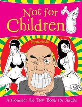 Not for Children (A Connect the Dot Book for Adults)