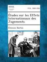 Etudes Sur Les Effets Internationaux Des Jugements