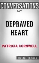 Depraved Heart: by Patricia Cornwell​​​​​​​ Conversation Starters