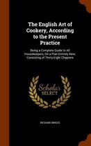 The English Art of Cookery, According to the Present Practice
