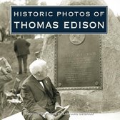 Historic Photos - Historic Photos of Thomas Edison