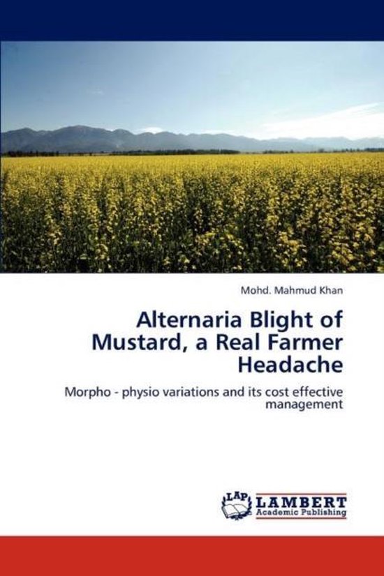 Alternaria Blight of Mustard, a Real Farmer Headache, Mohd Mahmud Khan