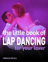 The Little Bit Naughty Book of Lap Dancing for Your Lover