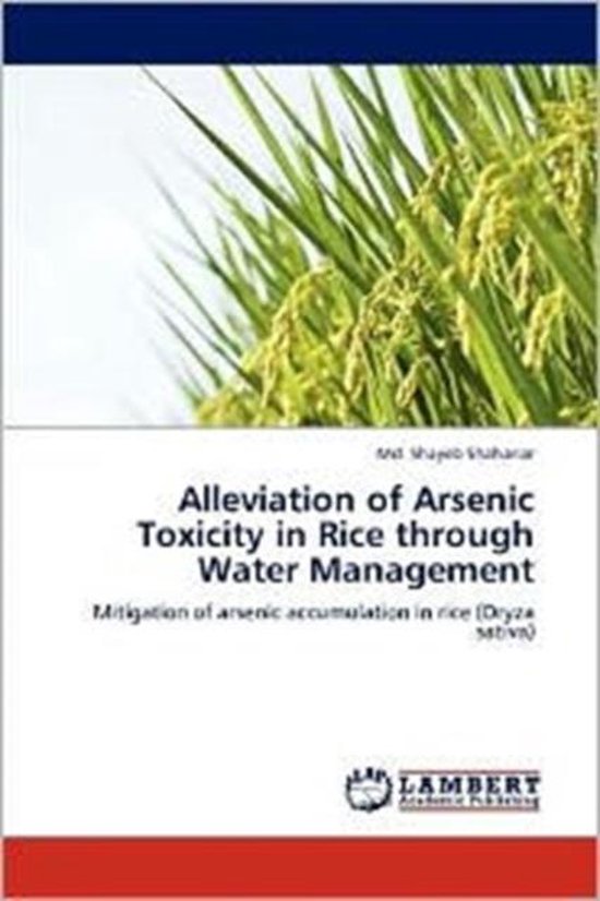 Alleviation of Arsenic Toxicity in Rice through Water Management, Md