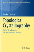 Surveys and Tutorials in the Applied Mathematical Sciences 6 - Topological Crystallography